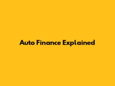 Auto Finance Explained