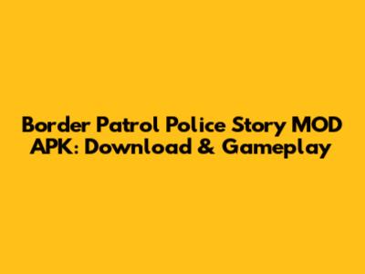 Border Patrol Police Story MOD APK: Download & Gameplay