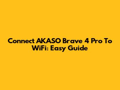 Connect AKASO Brave 4 Pro To WiFi: Easy Guide
