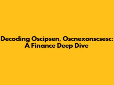 Decoding Oscipsen, Oscnexonscsesc: A Finance Deep Dive