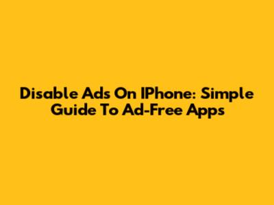 Disable Ads On IPhone: Simple Guide To Ad-Free Apps