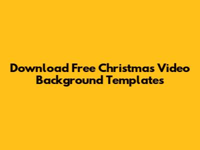 Download Free Christmas Video Background Templates