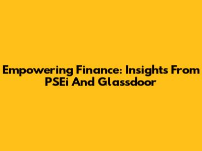 Empowering Finance: Insights From PSEi And Glassdoor
