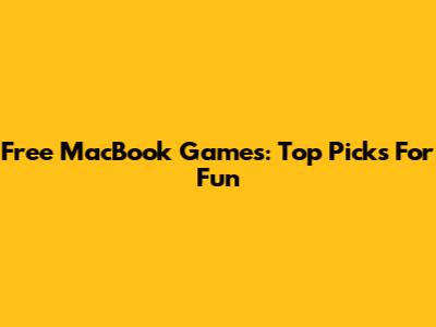 Free MacBook Games: Top Picks For Fun