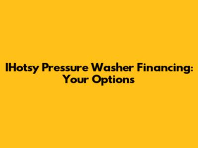 IHotsy Pressure Washer Financing: Your Options