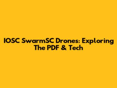 IOSC SwarmSC Drones: Exploring The PDF & Tech