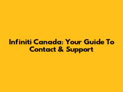 Infiniti Canada: Your Guide To Contact & Support