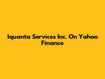 Iquanta Services Inc. On Yahoo Finance