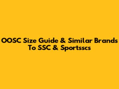OOSC Size Guide & Similar Brands To SSC & Sportsscs