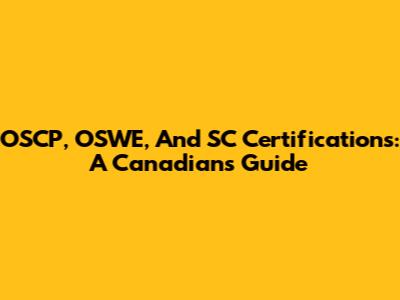 OSCP, OSWE, And SC Certifications: A Canadian's Guide