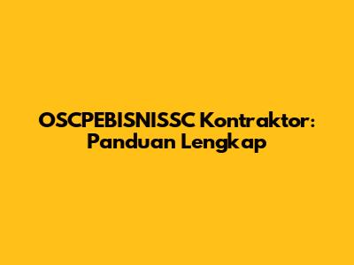 OSCPEBISNISSC Kontraktor: Panduan Lengkap