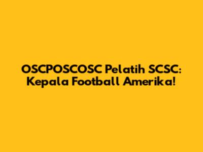 OSCPOSCOSC Pelatih SCSC: Kepala Football Amerika!