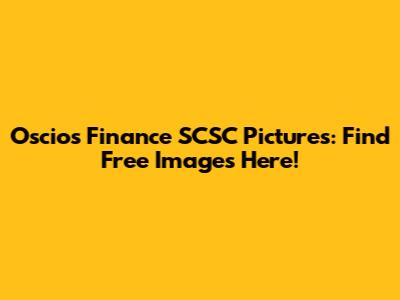 Oscios Finance SCSC Pictures: Find Free Images Here!