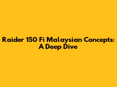Raider 150 Fi Malaysian Concepts: A Deep Dive