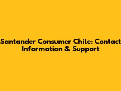 Santander Consumer Chile: Contact Information & Support