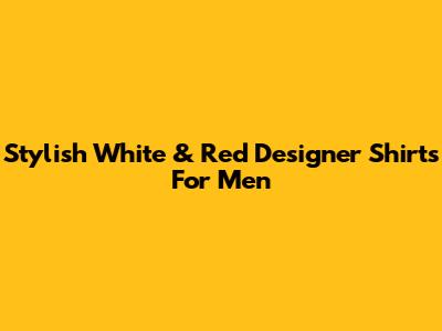 Stylish White & Red Designer Shirts For Men