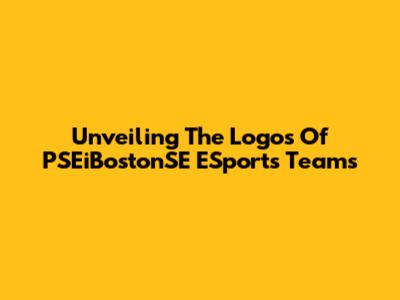 Unveiling The Logos Of PSEiBostonSE ESports Teams