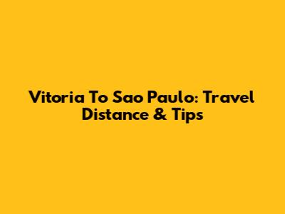 Vitoria To Sao Paulo: Travel Distance & Tips