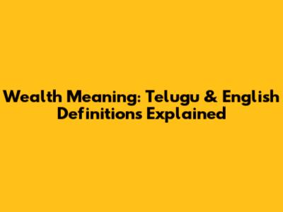 Wealth Meaning: Telugu & English Definitions Explained